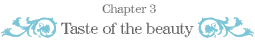 Chapter 3: Taste of the beauty