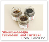 Nihonbashi-bijin Tsukudani and Furikake / Ehchu Foods Inc.